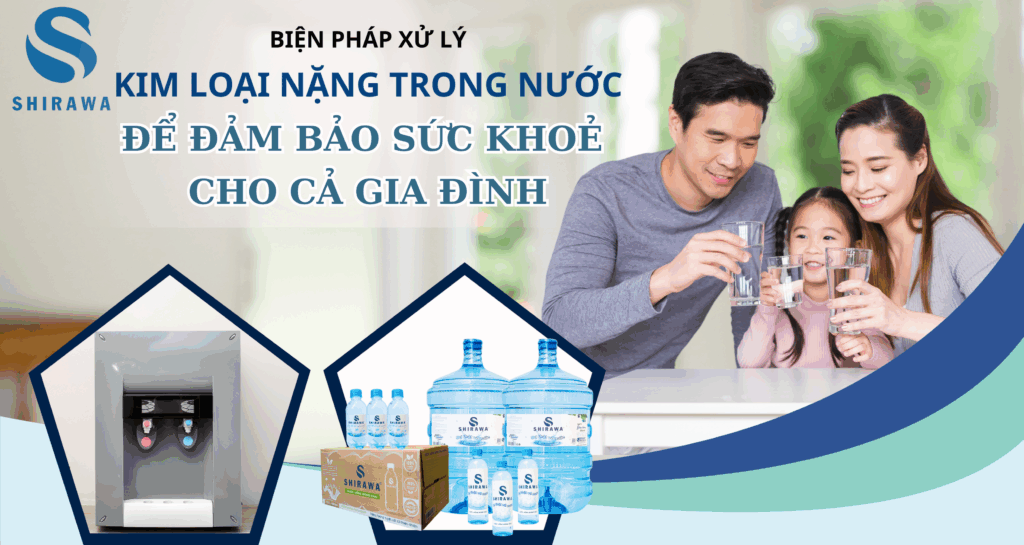 nước uống an toàn cho gia đình - cẩn thận nước uống kim loại nặng cho người thân
